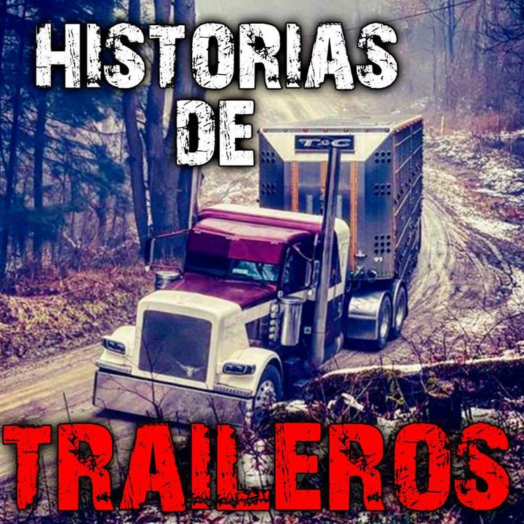 cover art for Los traileros - Aterradoras Historias De Carretera -PARANORMAL