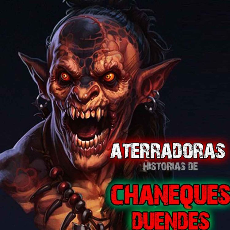 cover art for Aterradoras Historias de Chaneques |El demonio de la selva… | LEYENDAS DE MIEDO “chullachaqui”