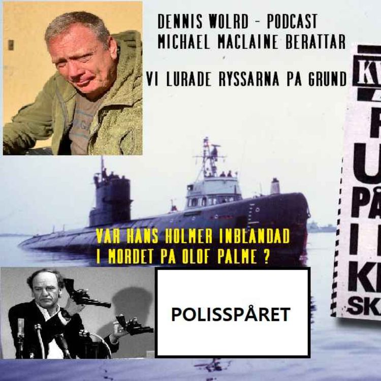 cover art for Den ryska Ubåten 137 lurades upp på grund / Mordet på Olof Palme