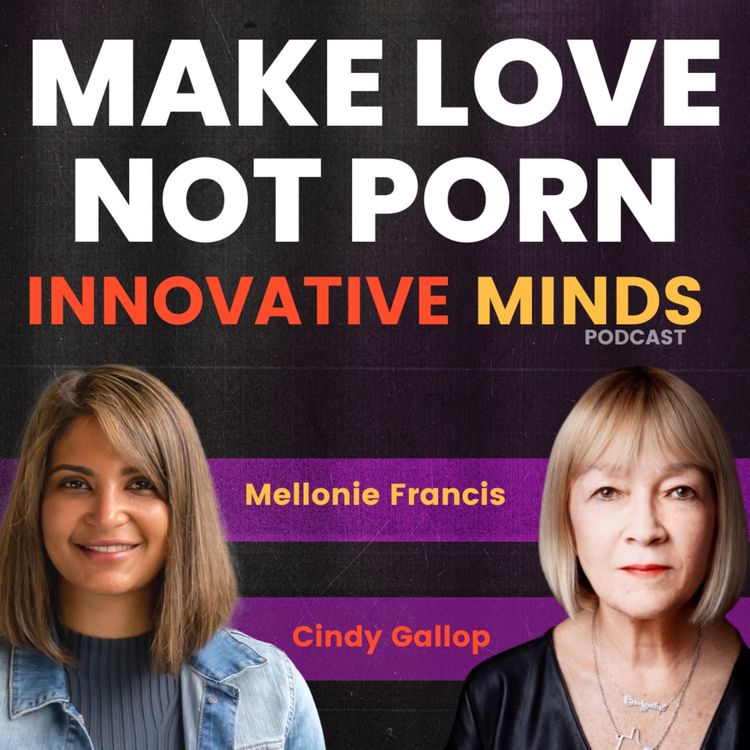 cover art for Make Love Not Porn ❤️ with Cindy Gallop