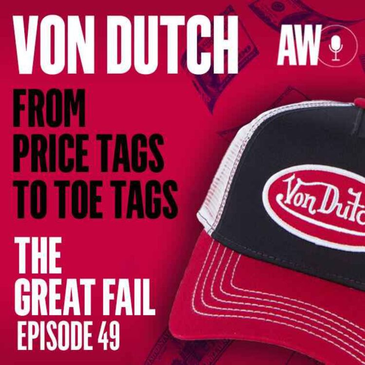 cover art for Episode 49: Von Dutch, From Price Tags to Toe Tags