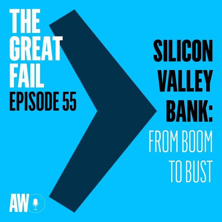 cover art for Episode 55: Silicon Valley Bank: From Boom to Bust