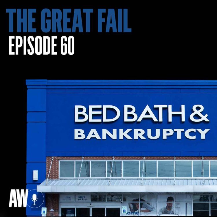 cover art for Episode 60: Bed, Bath &…Bankrupted