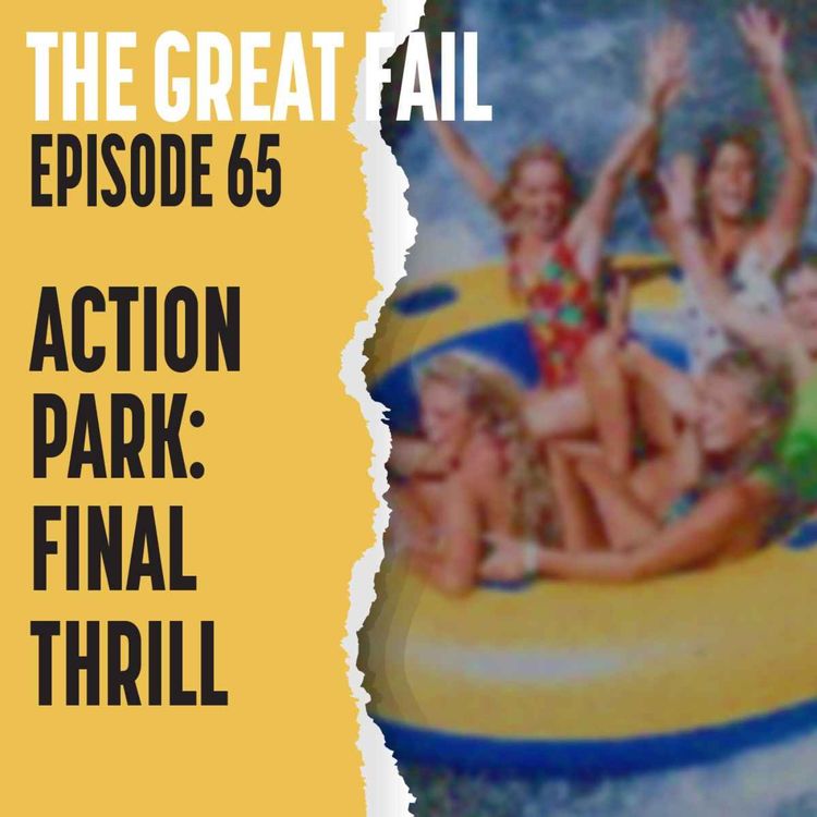 cover art for Episode 65: Action Park’s Final Thrill