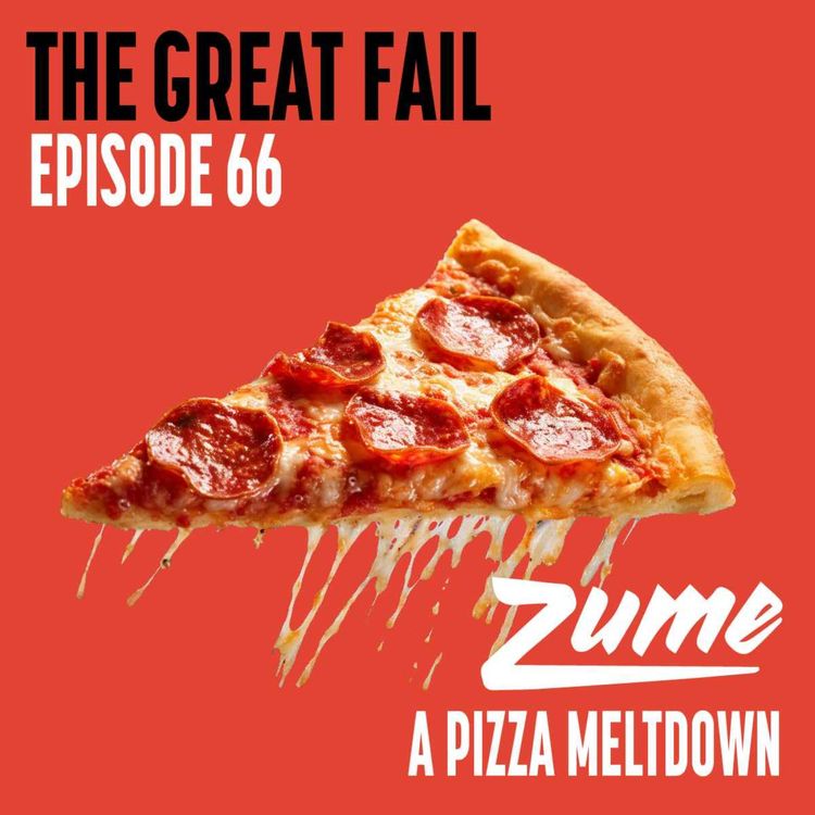 cover art for Episode 66: Zume’s Meltdown