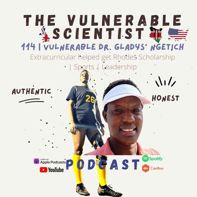 cover art for 114 | Vulnerable Dr. Gladys Ng'etich | Getting a Rhodes Scholarship | Sports | Leadership