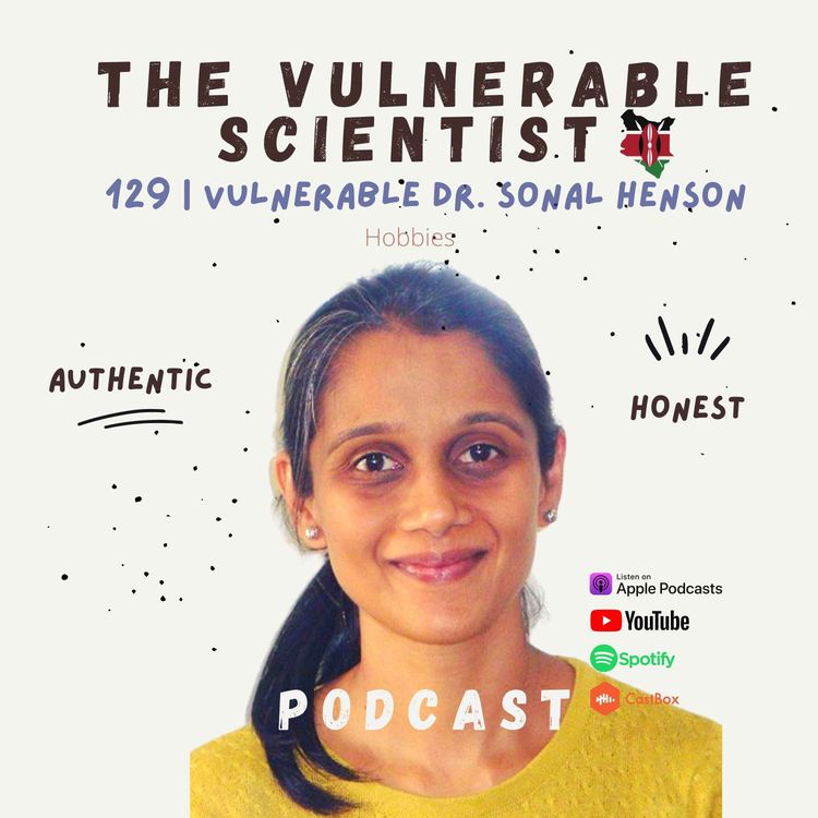 cover art for 129 | Vulnerable Dr. Sonal Henson | Bioinformatics Career | Hobbies | Part 5