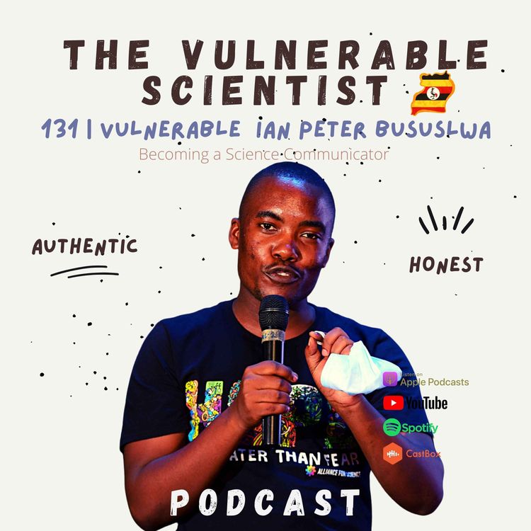 cover art for 131 | Vulnerable Ian Peter Busuulwa | Masters in Biotech and Scicomm | Part 2