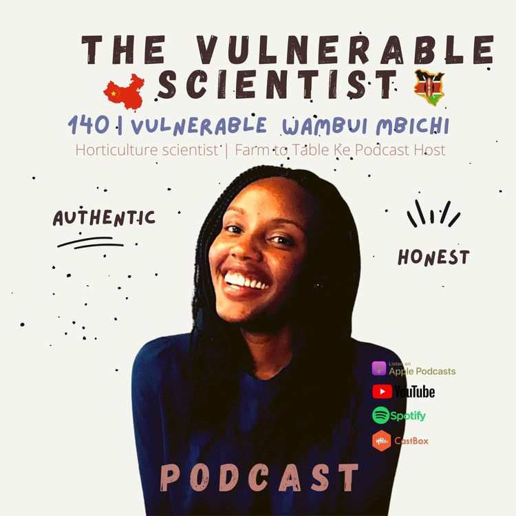cover art for 140 | Vulnerable Wambui Mbichi | Part 1 | Kenyan Horticulture Scientist