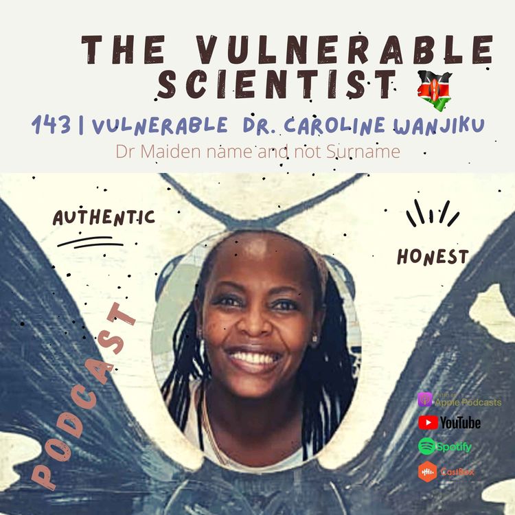 cover art for 143 | Vulnerable Dr. Caroline Wanjiku | Dr. Maiden name or Surname?