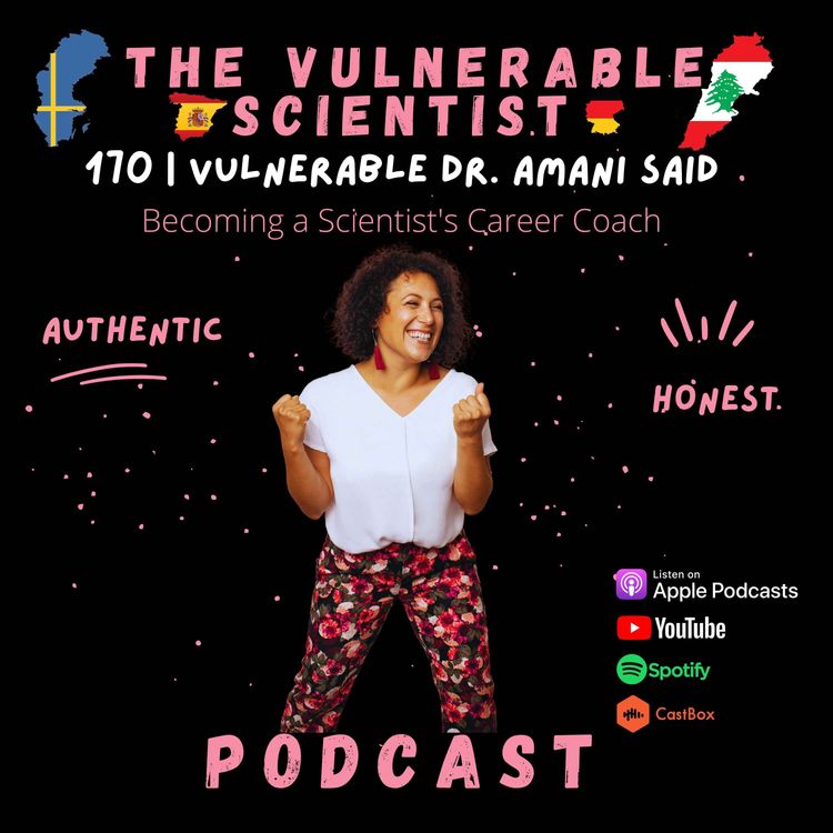 cover art for 170 | Vulnerable Dr. Amani Said Part 3 | Becoming a Scientis'ts Career Coach