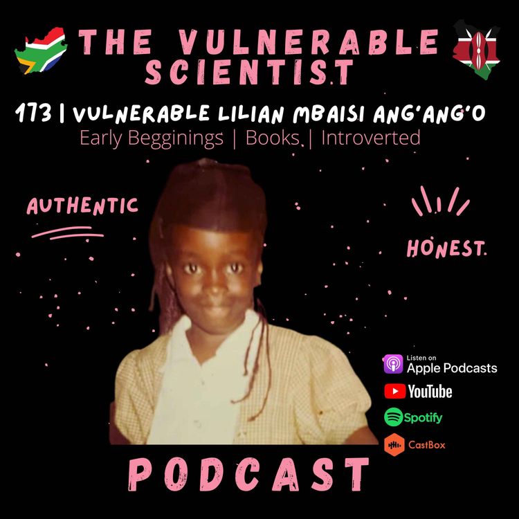 cover art for 173 | Introverted Scientist | Vulnerable Lilian Mbaisi Ang'ang'o Part 1
