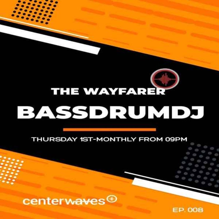 cover art for THE WAYFARER (CENTERWAVES) #08 - GUEST MIX BASSDRUMDJ