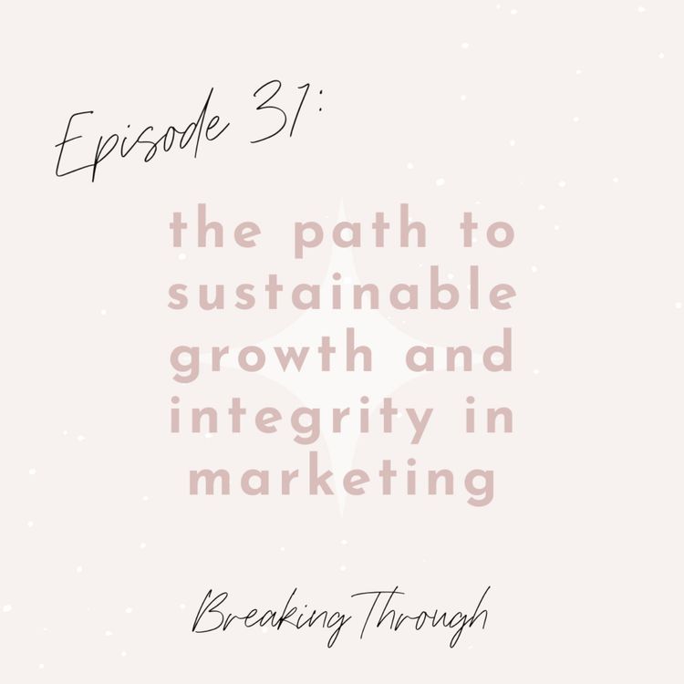 cover art for Ep. 31 - The Path to Sustainable Growth and Integrity in Marketing