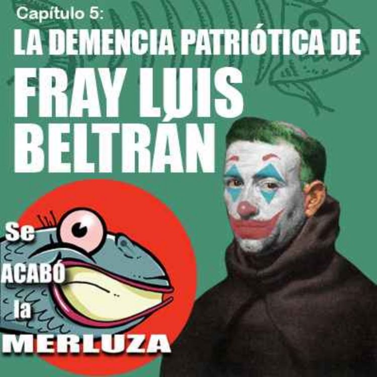 cover art for Fray Luis Beltrán y la demencia patriótica