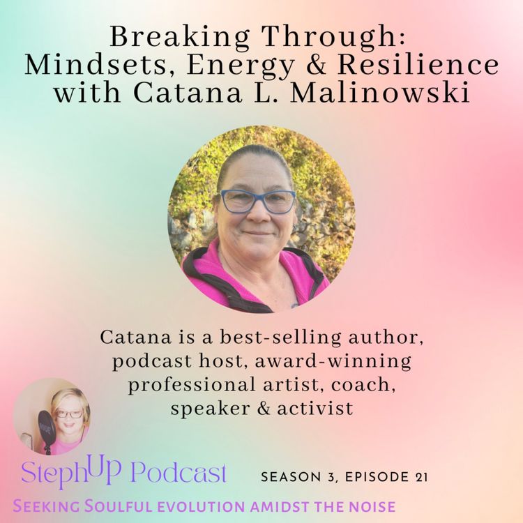 cover art for Breaking Through: Mindsets, Energy & Resilience with Catana Malinowski