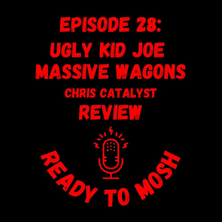 cover art for EP 28: Ugly Kid Joe, Massive Wagons and Chris Catalyst Review