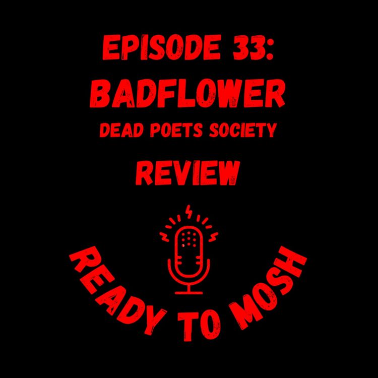 cover art for EP 33: Badflower and Dead Poet Society Review