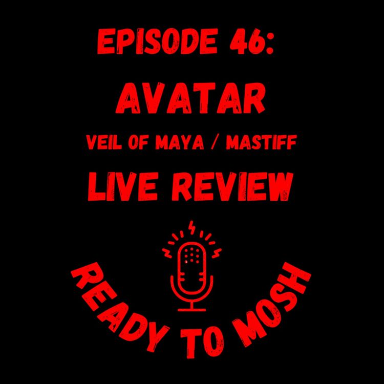 cover art for EP 46: Avatar, Veil of Maya and Mastiff Review