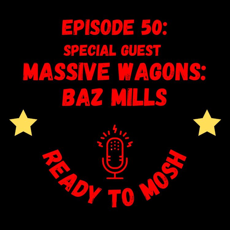 cover art for EP 50: Special Guest: Massive Wagons Baz Mills