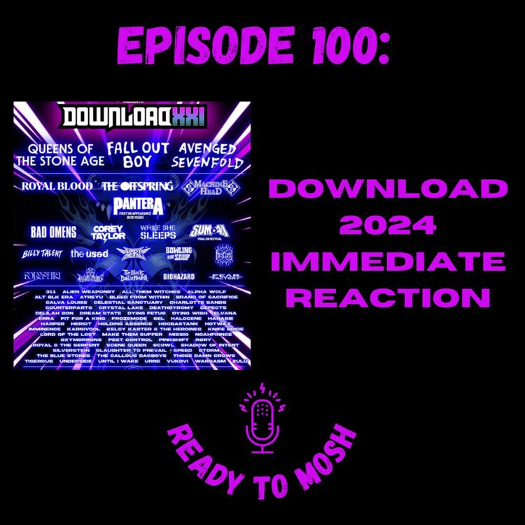 cover art for EP 100: Download Festival 2024 Immediate Reaction