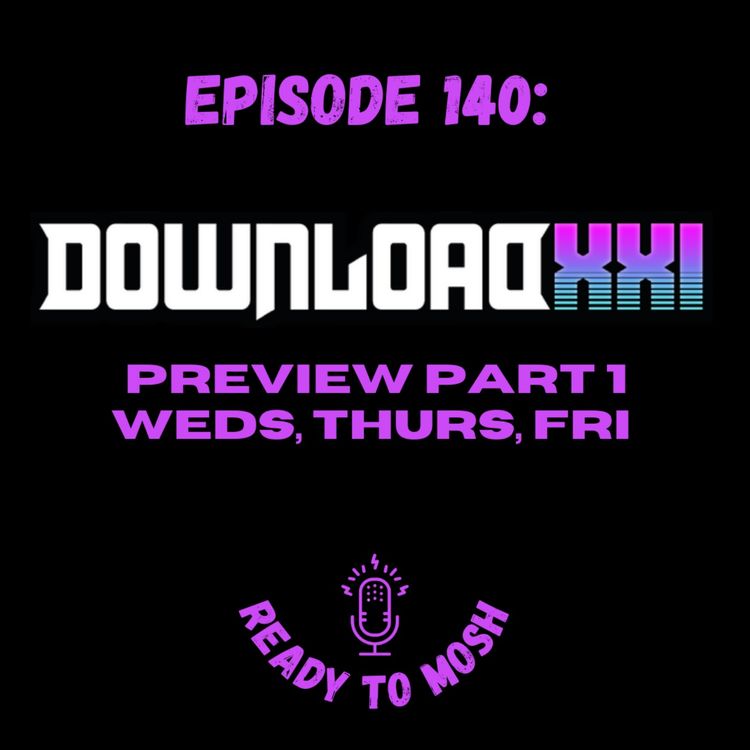 cover art for EP 140: Download Festival XXI Preview Part 1
