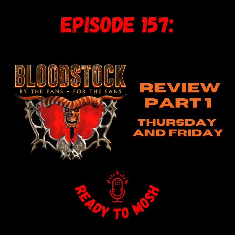 cover art for EP 157: Bloodstock Festival Review Part 1