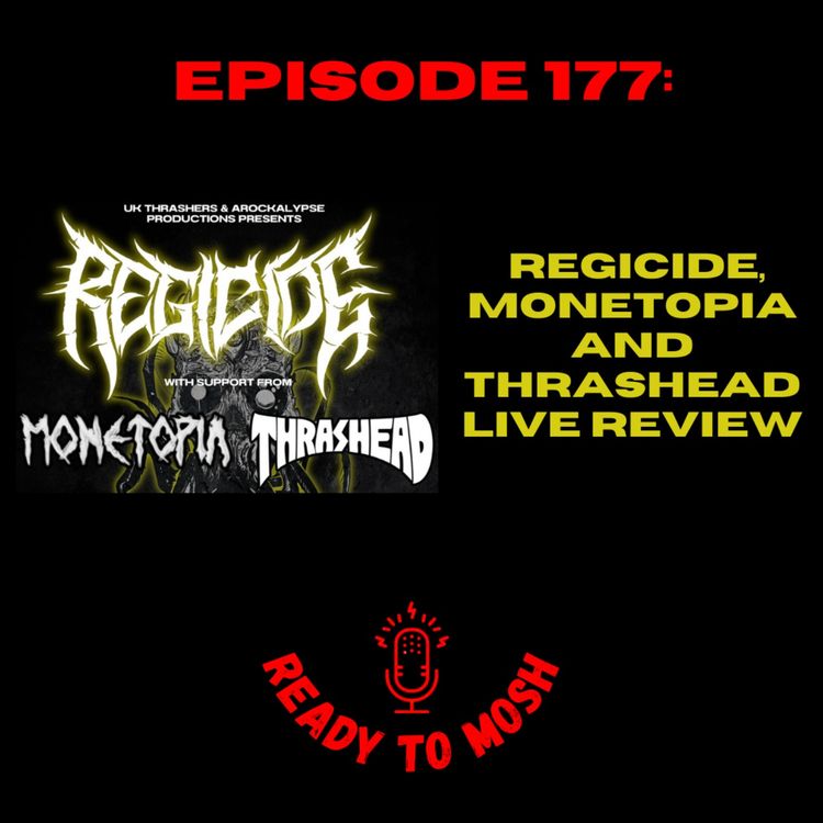 cover art for EP 177: Regicide, Monetopia and Thrashead Live Review