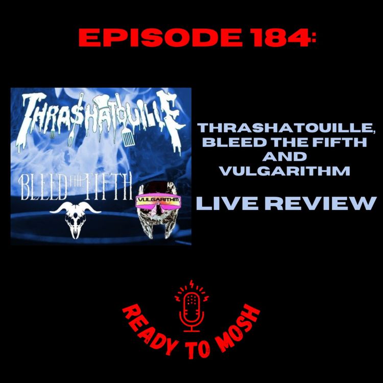 cover art for EP 184: Thrashatouille, Bleed the Fifth and Vulgarithm Live Review