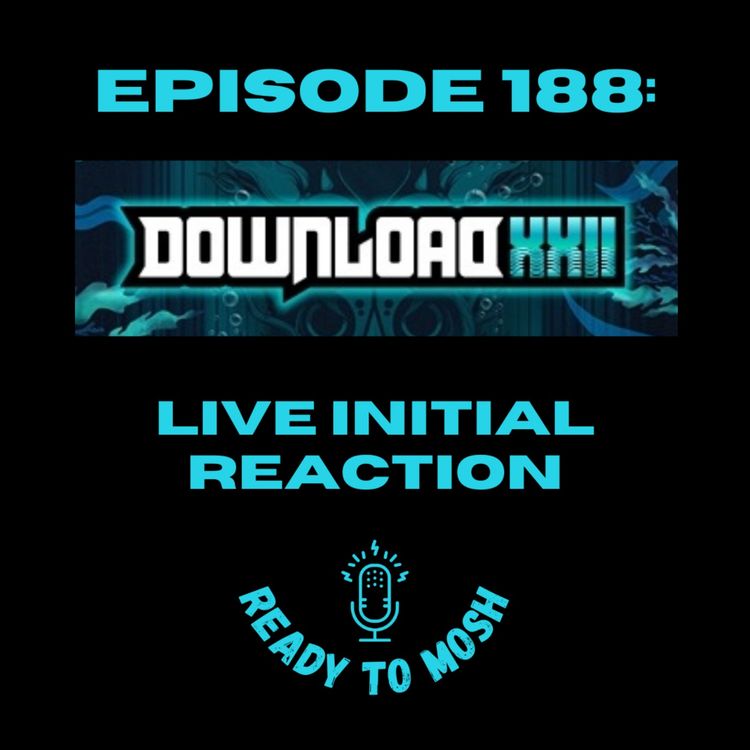 cover art for EP 188: Download Festival XXII Immediate Reaction