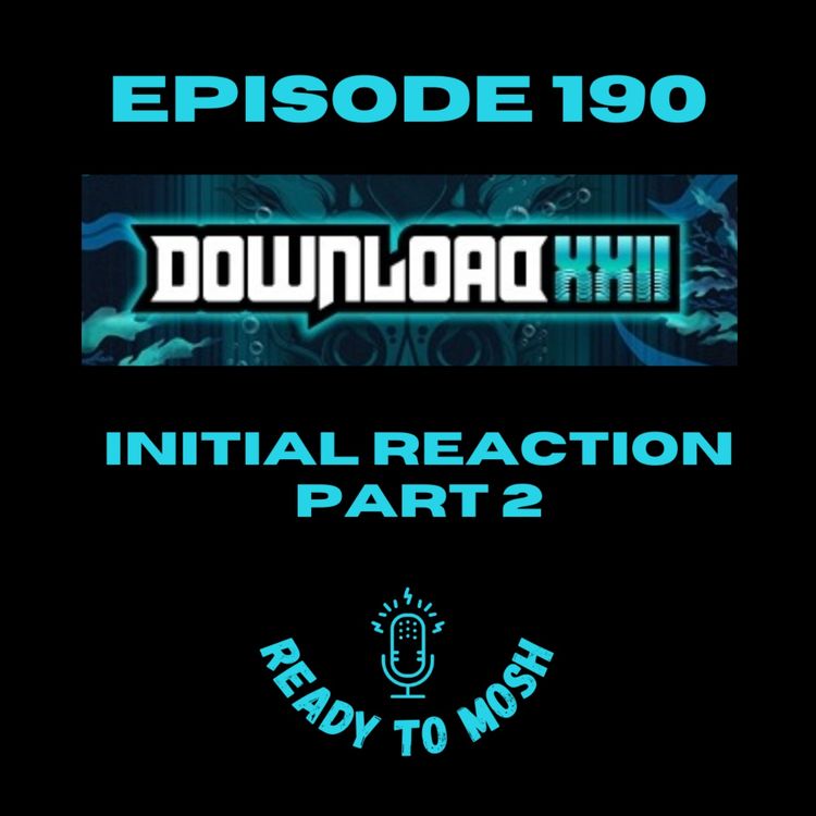 cover art for EP 190: Download Festival XXII Inital Reaction Part 2