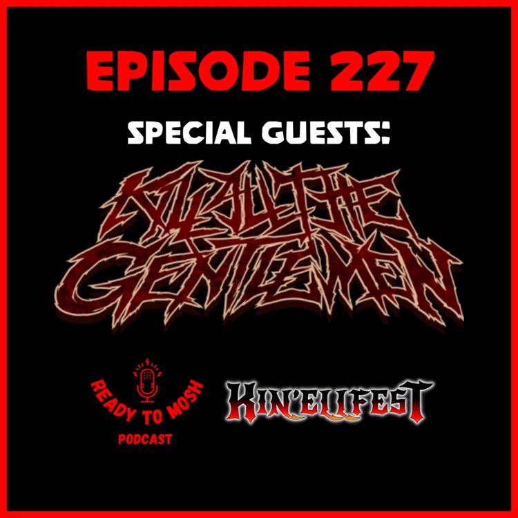 cover art for EP 227: Special Guests Kill All The Gentlemen