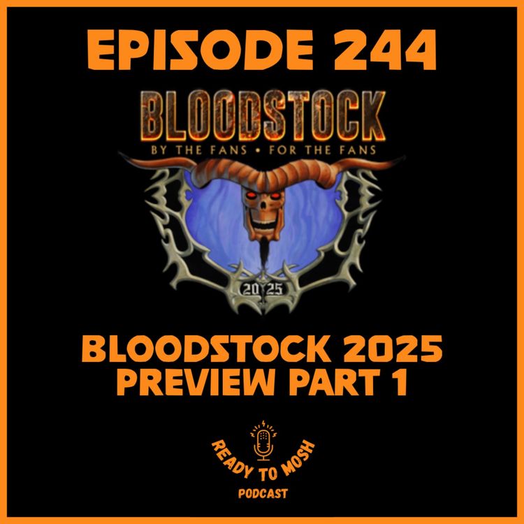 cover art for EP 244: Bloodstock Festival 2025 Preview Part 1