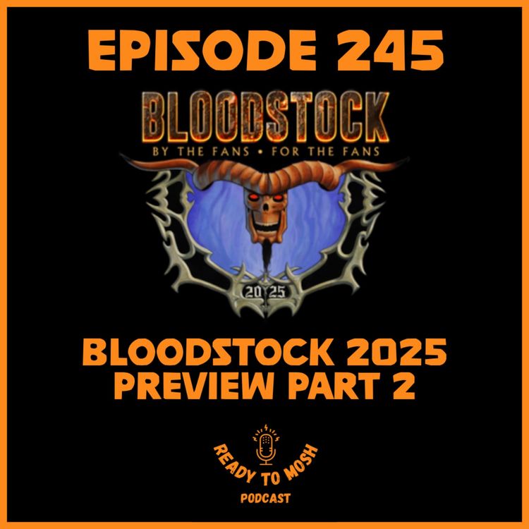 cover art for EP 245: Bloodstock Festival 2025 Preview Part 2