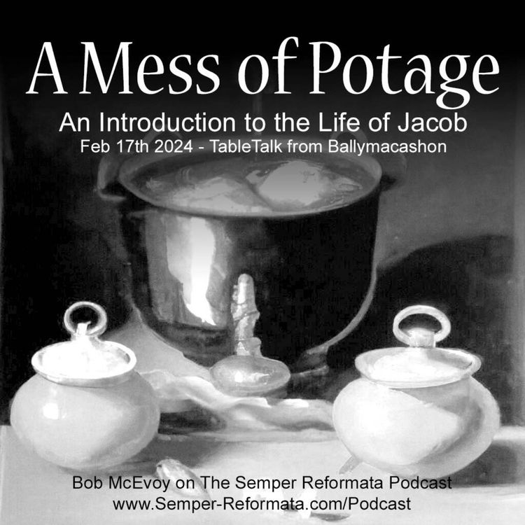 cover art for TableTalk - Who Was Jacob? #1  A Mess of Potage