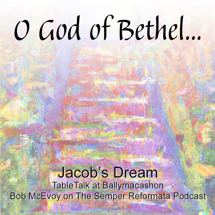 cover art for TableTalk - Who Was Jacob? - O God of Bethel.