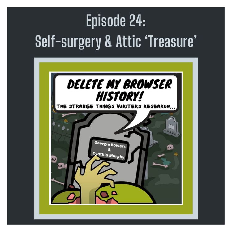 cover art for Episode 24: Self-Surgery & Attic 'Treasure'