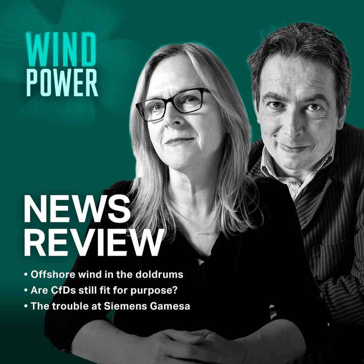 cover art for News review: Offshore wind in the doldrums | Are CfDs still fit for purpose? | The trouble at Siemens Gamesa