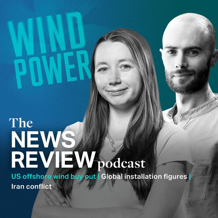 cover art for News review: US offshore wind buyout | Global installations | Iran conflict