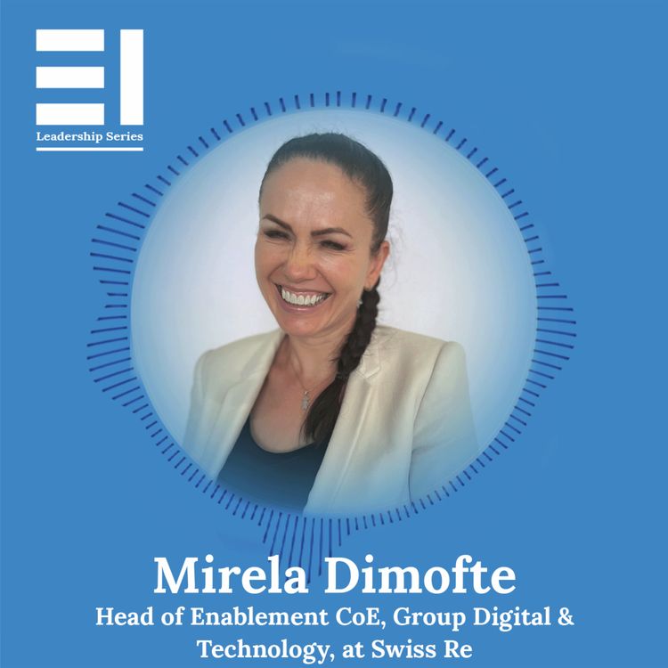 cover art for Mirela Dimofte, Head of Enablement CoE in Swiss Re's Group Digital & Technology Practice