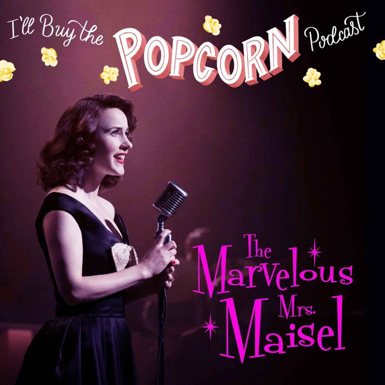 cover art for Ep. 254 - The Marvelous Mrs. Maisel