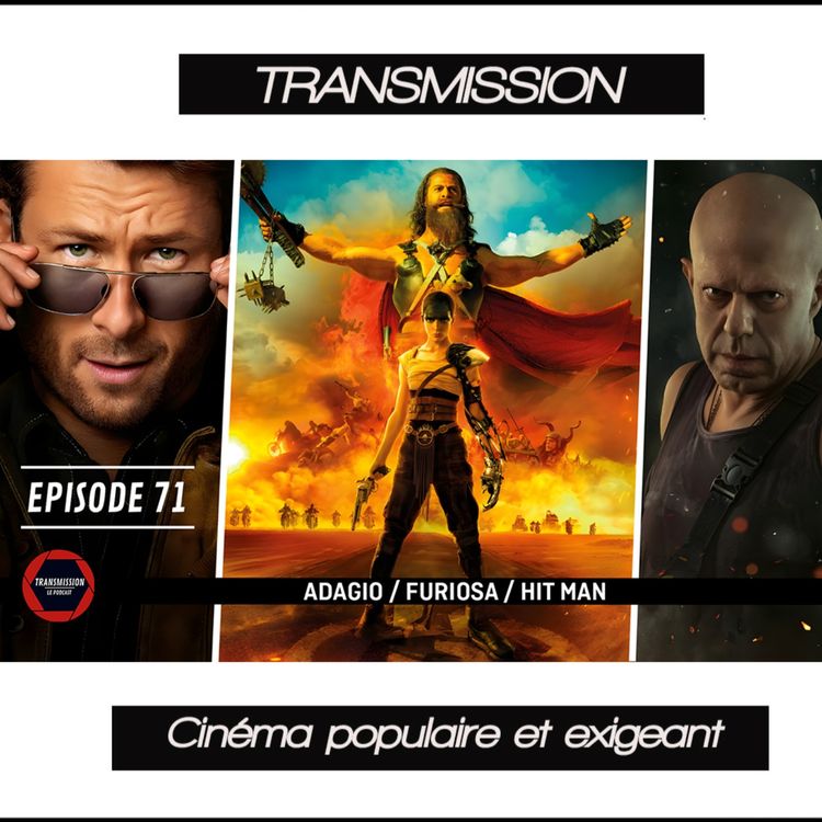 cover art for TRANSMISSION ACTU #71 Adagio, Furiosa & Hit Man