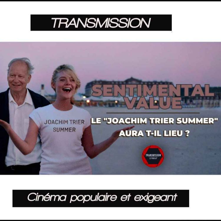 cover art for SENTIMENTAL VALUE : LE "JOACHIM TRIER SUMMER" AURA T-IL LIEU ?