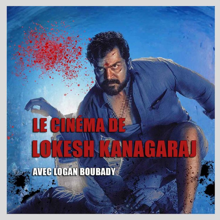 cover art for DE KAITHI à COOLIE : LE CINEMA DE LOKESH KANAGARAJ avec Logan Boubady