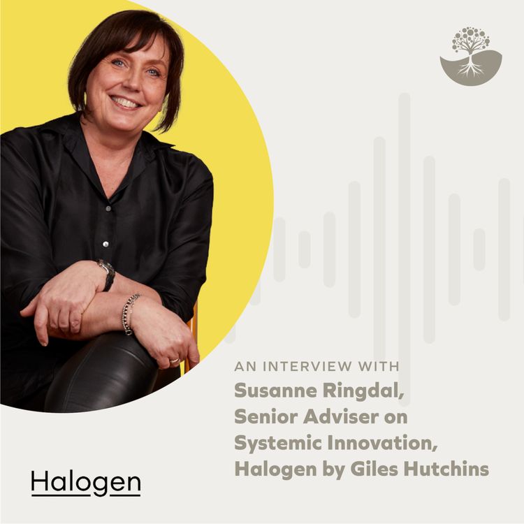 cover art for Susanne Ringdal: Senior Adviser on Systemic Innovation at Halogen