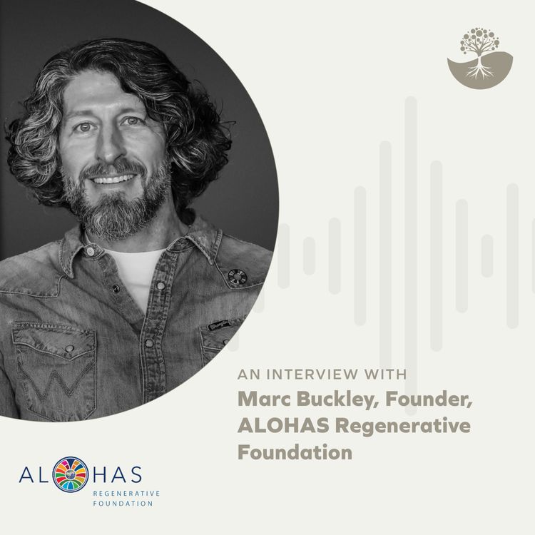 cover art for Marc Buckley: Founder of ALOHAS Regenerative Foundation