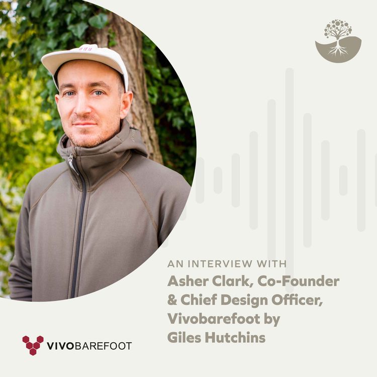 cover art for Asher Clark: Co-Founder and Chief Design Officer of Vivobarefoot