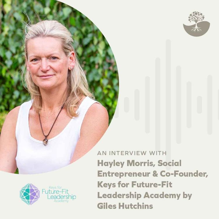cover art for Hayley Morris: Social Entrepreneur and Co-Founder of the Keys for Future Fit Leadership Academy