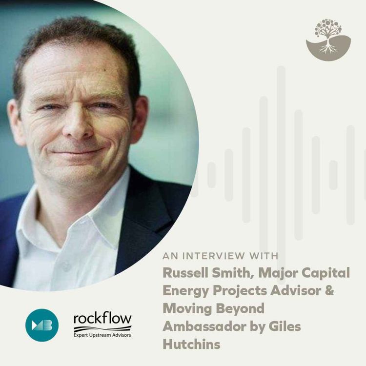 cover art for Russell Smith: Major Capital Energy Projects Advisor & Moving Beyond Ambassador