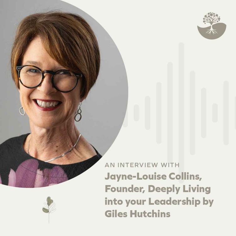 cover art for Jayne-Louise Collins, Founder, Deeply Living into your Leadership